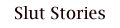 Slut Stories